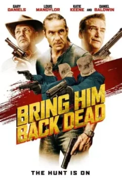 Верните его мёртвым / Bring Him Back Dead (2022)