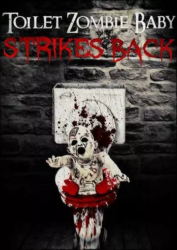 Сортирный зомби-младенец наносит ответный удар / Toilet Zombie Baby Strikes Back (2021)