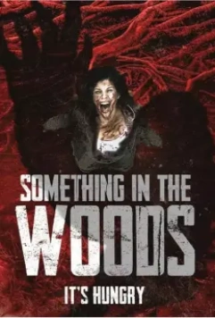 Оно обитает в лесу / Something in the Woods (2021)