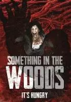 Оно обитает в лесу / Something in the Woods (2022)