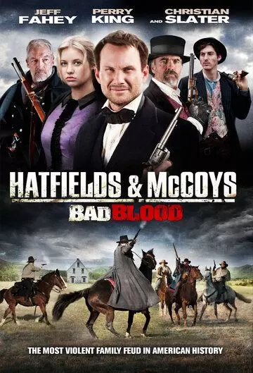 Плохая кровь: Хэтфилды и МакКои / Hatfields and McCoys: Bad Blood (2012)
