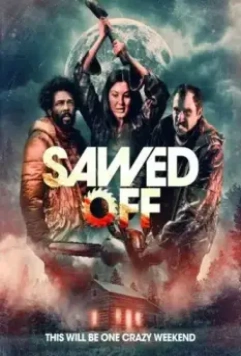 Отпиленный / Sawed Off (2022)