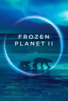 BBC. Замёрзшая планета 2 / Planet Earth: Frozen Planet II (2022)