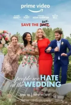 Люди, которых мы ненавидим на свадьбе / The People We Hate at the Wedding (2022)