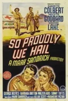 Сквозь горе, тоску и утраты / So Proudly We Hail! (1943)