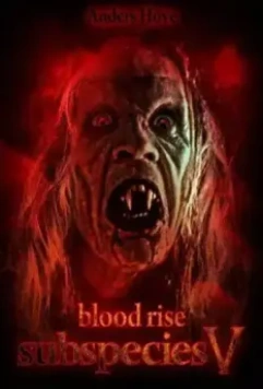 Подвиды 5: Кровавое восхождение / Subspecies V: Blood Rise (2023)