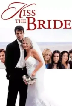 Поцелуй невесту / Kiss the Bride (2002)