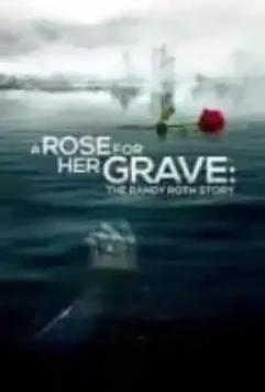 Роза на её могиле: История Рэнди Рота / A Rose for Her Grave: The Randy Roth Story (2023)