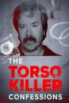 Признания Торса-убийцы / The Torso Killer Confessions (2023)