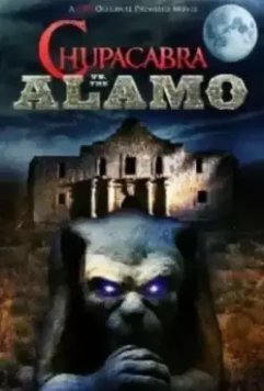 Чупакабра против Аламо / Chupacabra vs. the Alamo (2013)