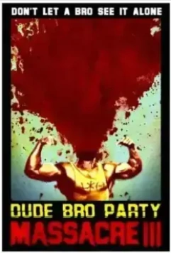 Резня чуваков на братской вечеринке 3 / Dude Bro Party Massacre III (2015)