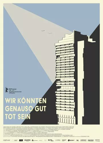 С таким же успехом мы могли бы быть мертвы / Wir konnten genauso gut tot sein (2022)