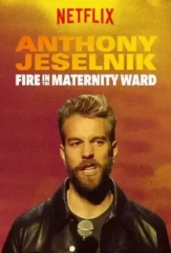 Энтони Джесельник: Пожар в родильной палате / Anthony Jeselnik: Fire in the Maternity Ward (2019)