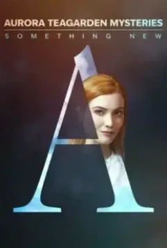 Тайны Авроры Тигарден: Новая история / Aurora Teagarden Mysteries: Something New (2023)