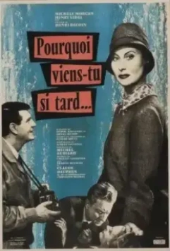 Почему ты пришел так поздно? / Pourquoi viens-tu si tard... (1959)