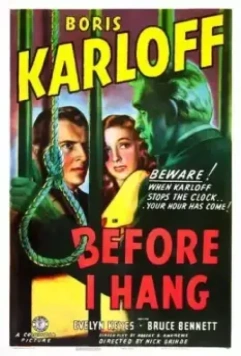 Прежде, чем меня повесят / Before I Hang (1940)