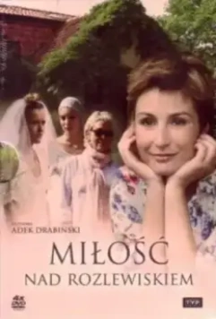 Любовь у озера / Milosc nad rozlewiskiem (2010)