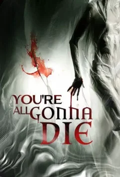 Вы все умрете / You're All Gonna Die (2023)