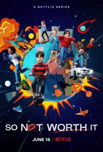 Оно того не стоит / So Not Worth It (2021)