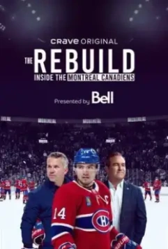 Перестройка: Внутри клуба Монреаль Канадиенс / The Rebuild: Inside the Montreal Canadiens (2024)