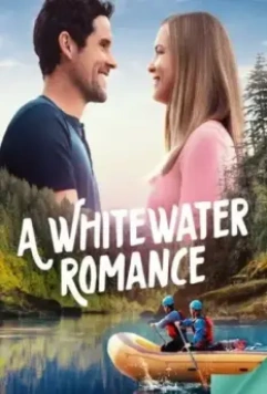 Пороги любви / A Whitewater Romance (2024)