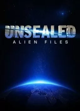 Вскрытые: Файлы о пришельцах / Unsealed: Alien Files (2012)