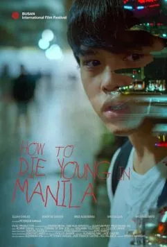 Как умереть молодым в Маниле / How to Die Young in Manila (2020)