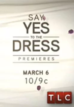 Оденься к свадьбе / Say Yes to the Dress (2007)