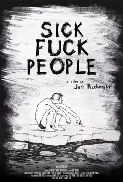 Больныесукалюди / Sickfuckpeople (2013)