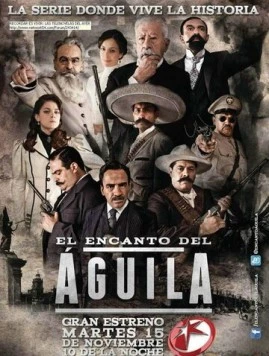 Очарование орла / El encanto del águila (2011)