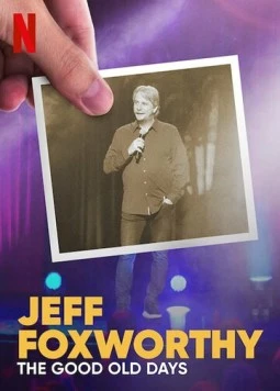 Джефф Фоксворти: Старые добрые времена / Jeff Foxworthy: The Good Old Days (2022)