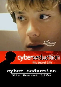 Кибер-обольщение: Его секретная жизнь / Cyber Seduction: His Secret Life (2005)