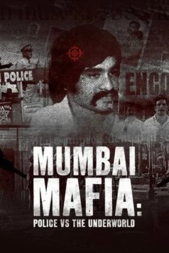 Мумбайская мафия: Полиция против преступного мира / Mumbai Mafia: Police vs the Underworld (2023)