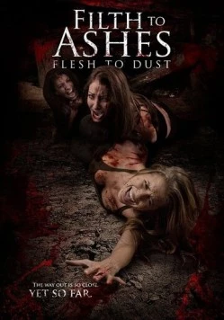 Грязь к праху, плоть к пыли / Filth to Ashes, Flesh to Dust (2011)