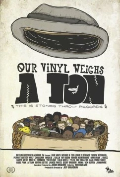Наш винил весит тонну / Our Vinyl Weighs a Ton: This Is Stones Throw Records (2013)