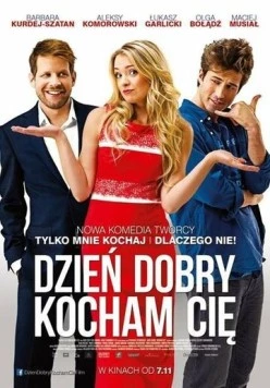 Здравствуй, я люблю тебя! / Dzien dobry, kocham cie! (2014)