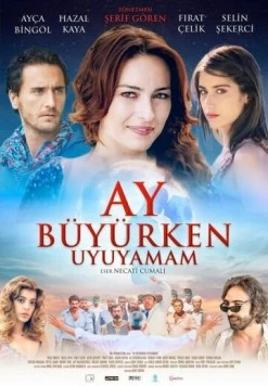 Я не могу спать, когда прибывает месяц / Ay Büyürken Uyuyamam (2011)