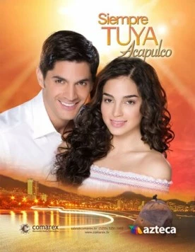 Всегда твоя… Акапулько / Siempre tuya Acapulco (2014)