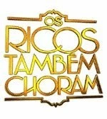 Богатые тоже плачут / Os Ricos Também Choram (2005)