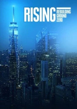 Возрождение: На смену Башням-близнецам / Rising: Rebuilding Ground Zero (2011)