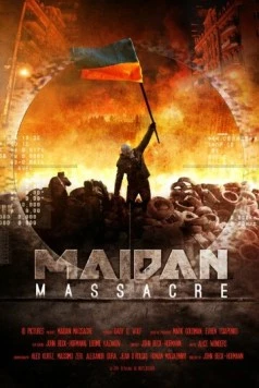Бойня на Майдане / Maidan Massacre (2014)