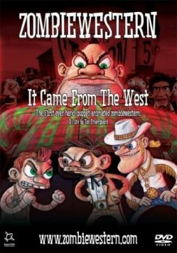 Зомби-вестерн: Оно пришло с запада / ZombieWestern: It Came from the West (2007)