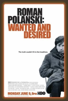 Роман Полански: Разыскиваемый и желанный / Roman Polanski: Wanted and Desired (2008)