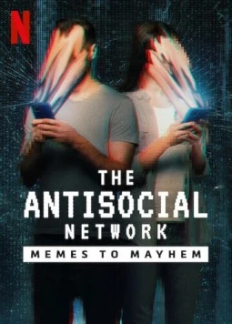 Антисоциальная сеть: От мемов до хаоса / The Antisocial Network (2024)