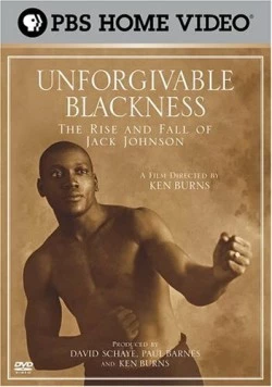 Непростительная чернота: Взлеты и падения Джека Джонсона / Unforgivable Blackness: The Rise and Fall of Jack Johnson (2004)