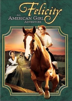 Фелисити: История юной американки / Felicity: An American Girl Adventure (2005)
