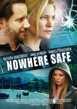 Нигде не безопасно / Nowhere Safe (2014)