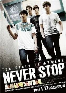 История группы CNBlue: Никогда не останавливайся / The Story of CNBlue: Never Stop (2013)