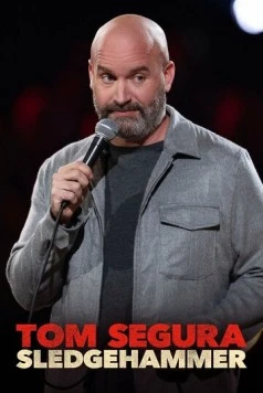 Том Сегура: Кувалда / Tom Segura: Sledgehammer (2023)