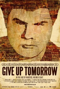 Откажись от завтрашнего дня / Give Up Tomorrow (2011)